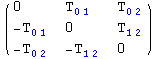 ( {{0, T_ (01)^  , T_ (02)^  }, {-T_ (01)^  , 0, T_ (12)^  }, {-T_ (02)^  , -T_ (12)^  , 0}} )