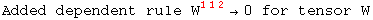 Added dependent rule W_   ^(112) →0 for tensor W