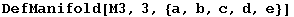 DefManifold[M3, 3, {a, b, c, d, e}]