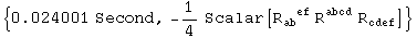 {0.024001 Second, -1/4 Scalar[R_ab&nbsp;&nbsp;^(&nbsp;&nbsp;ef) R_&nbsp;&nbsp;&nbsp;&nbsp;^abcd R_cdef^&nbsp;&nbsp;&nbsp;&nbsp;]}
