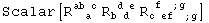 Scalar[R_ (&nbsp;&nbsp;a )^(ab c) R_ (b d )^( d e) R_ (c ef&nbsp;&nbsp; ; g)^( f&nbsp;&nbsp; ; g&nbsp;&nbsp;)]