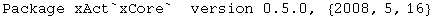 Package xAct`xCore`&nbsp;&nbsp;version 0.5.0,  {2008, 5, 16}