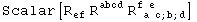 Scalar[R_ef^&nbsp;&nbsp; R_&nbsp;&nbsp;&nbsp;&nbsp;^abcd R_ ( a c ; b ; d)^(f e&nbsp;&nbsp;&nbsp;&nbsp;&nbsp;)]