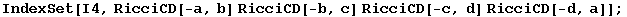 IndexSet[I4, RicciCD[-a, b] RicciCD[-b, c] RicciCD[-c, d] RicciCD[-d, a]] ;