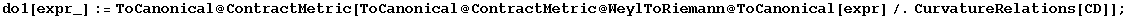 do1[expr_] := ToCanonical @ ContractMetric[ToCanonical @ ContractMetric @ WeylToRiemann @ ToCanonical[expr]/.CurvatureRelations[CD]] ;