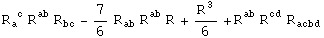 R_a ^( c) R_&nbsp;&nbsp;^ab R_bc^&nbsp;&nbsp; - 7/6 R_ab^&nbsp;&nbsp; R_&nbsp;&nbsp;^ab R_^ + R_^^3/6 + R_&nbsp;&nbsp;^ab R_&nbsp;&nbsp;^cd R_acbd^&nbsp;&nbsp;&nbsp;&nbsp;