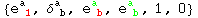{e_ ( 1)^a , &delta;_ ( b)^a , e_ ( b)^a , e_ ( b)^a , 1, 0}