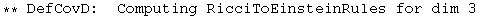 ** DefCovD:&nbsp;&nbsp;Computing RicciToEinsteinRules for dim 3