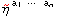                                      ~ RowBox[{Cell[TextData[Cell[BoxData[&eta;]]]], ^, (a_1&middot;&middot;&middot;&nbsp;&nbsp;a_n)}]