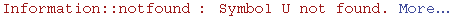 Information :: notfound : Symbol U not found. More&hellip;