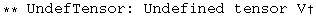 ** UndefTensor: Undefined tensor V&dagger;