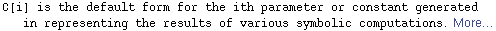 C[i] is the default form for the ith parameter or constant generated in representing the results of various symbolic computations. More&hellip;